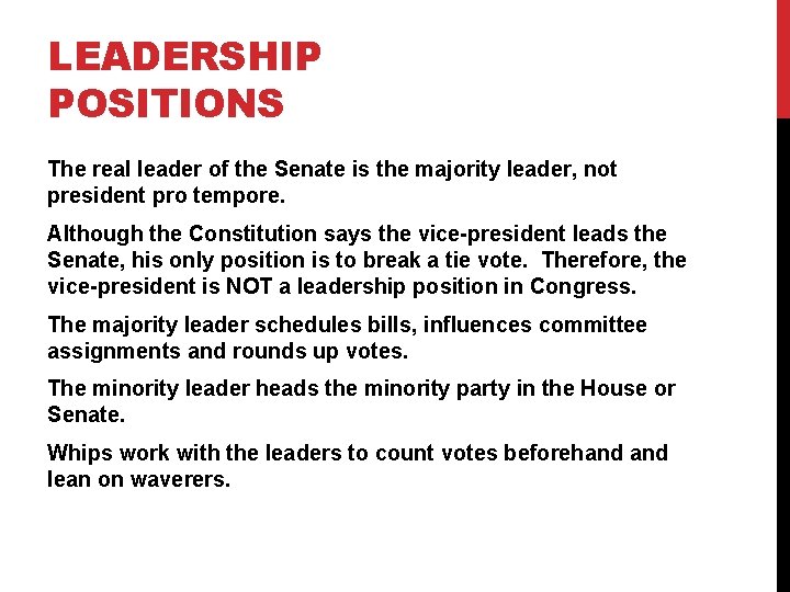 LEADERSHIP POSITIONS The real leader of the Senate is the majority leader, not president