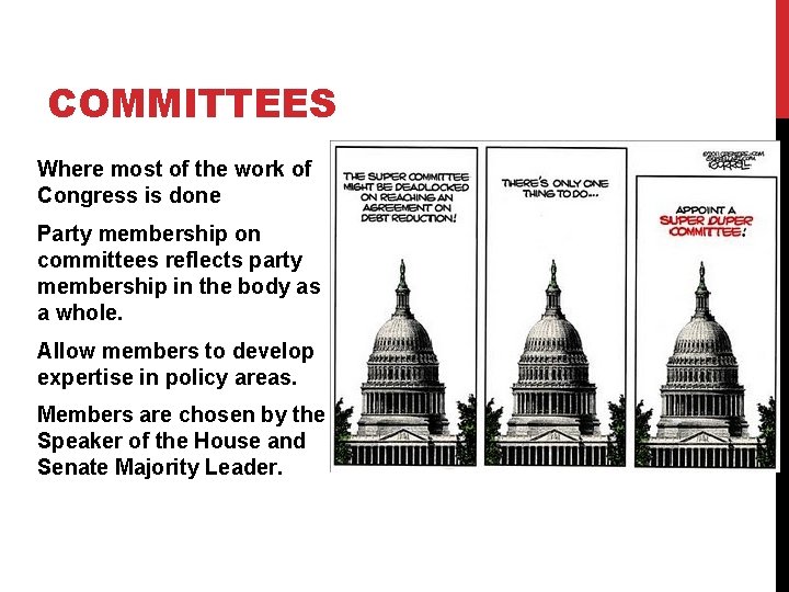 COMMITTEES Where most of the work of Congress is done Party membership on committees