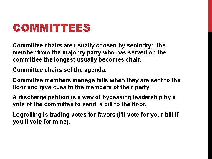 COMMITTEES Committee chairs are usually chosen by seniority: the member from the majority party