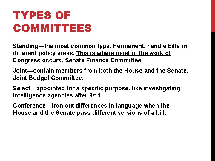 TYPES OF COMMITTEES Standing—the most common type. Permanent, handle bills in different policy areas.