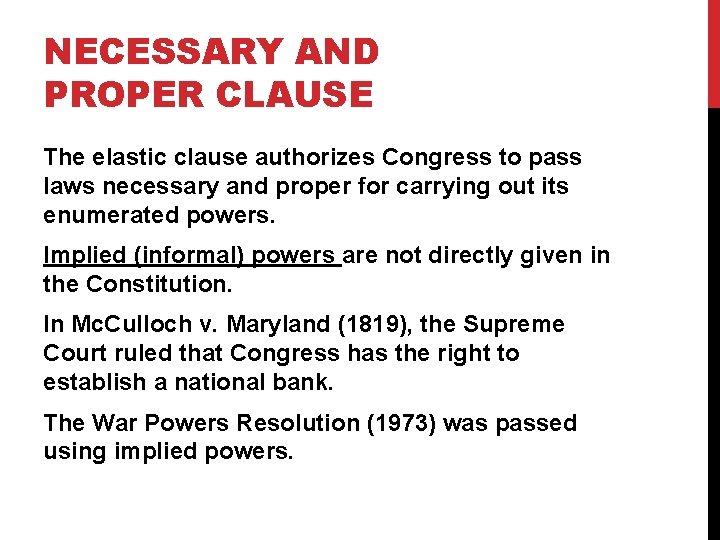 NECESSARY AND PROPER CLAUSE The elastic clause authorizes Congress to pass laws necessary and