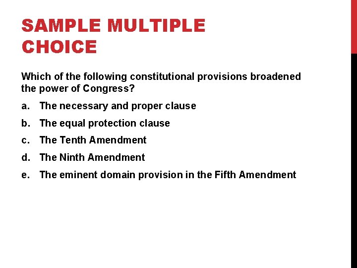 SAMPLE MULTIPLE CHOICE Which of the following constitutional provisions broadened the power of Congress?