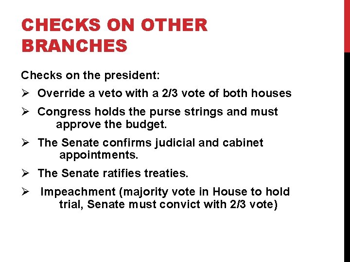 CHECKS ON OTHER BRANCHES Checks on the president: Ø Override a veto with a