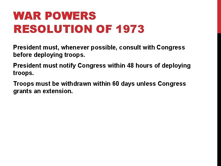 WAR POWERS RESOLUTION OF 1973 President must, whenever possible, consult with Congress before deploying