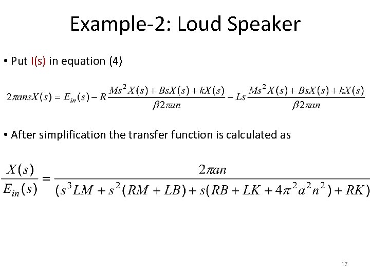 Example-2: Loud Speaker • Put I(s) in equation (4) • After simplification the transfer