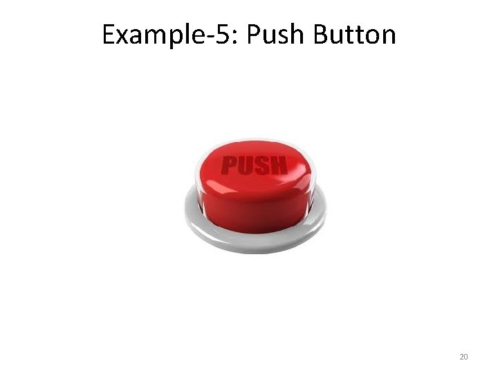 Example-5: Push Button 20 