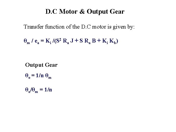D. C Motor & Output Gear Transfer function of the D. C motor is