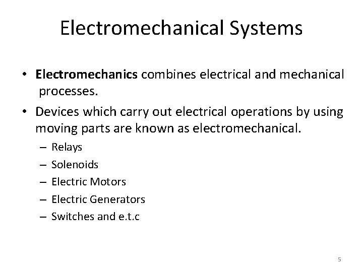 Electromechanical Systems • Electromechanics combines electrical and mechanical processes. • Devices which carry out