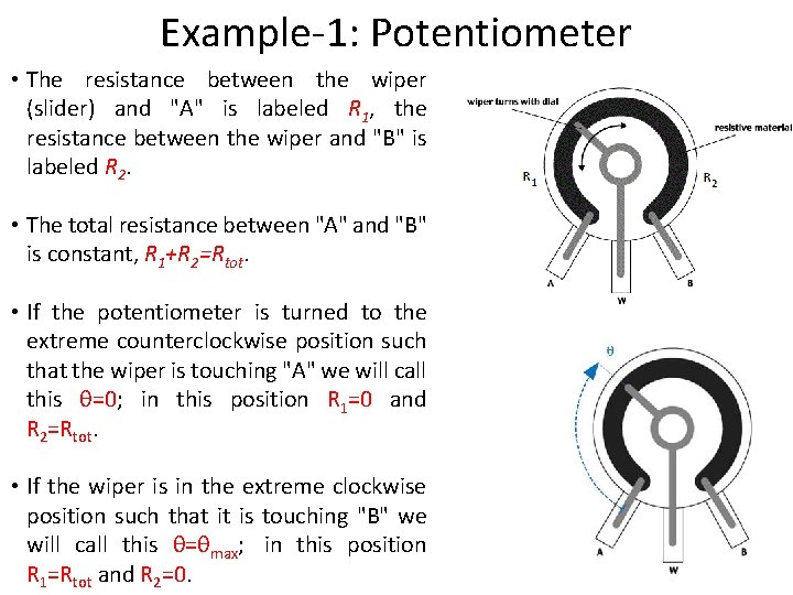 Example-1: Potentiometer • The resistance between the wiper (slider) and "A" is labeled R