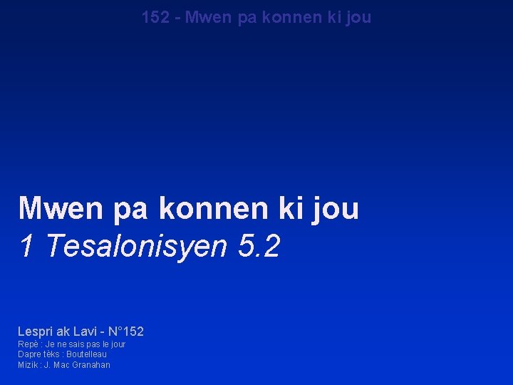 152 - Mwen pa konnen ki jou 1 Tesalonisyen 5. 2 Lespri ak Lavi