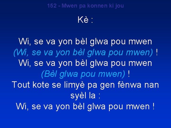 152 - Mwen pa konnen ki jou Kè : Wi, se va yon bèl