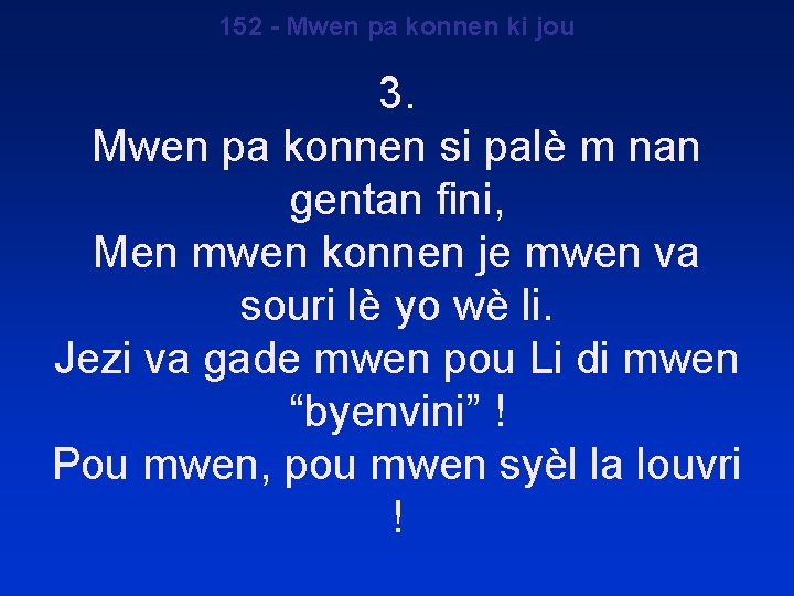 152 - Mwen pa konnen ki jou 3. Mwen pa konnen si palè m