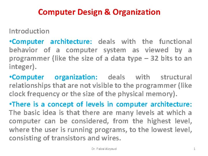 Computer Design & Organization Introduction • Computer architecture: deals with the functional behavior of