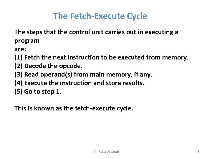 The Fetch-Execute Cycle The steps that the control unit carries out in executing a
