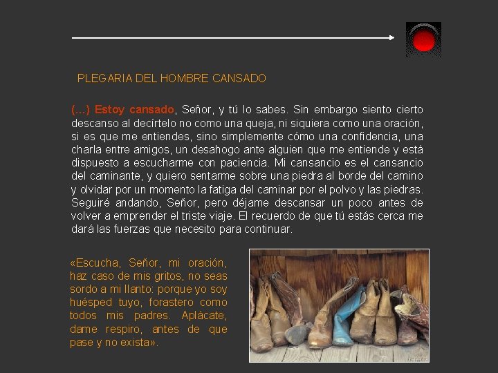 PLEGARIA DEL HOMBRE CANSADO (…) Estoy cansado, Señor, y tú lo sabes. Sin embargo