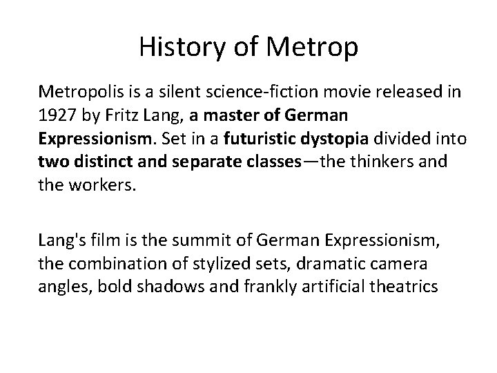 History of Metropolis is a silent science-fiction movie released in 1927 by Fritz Lang, History of Metropolis is a silent science-fiction movie released in 1927 by Fritz Lang,