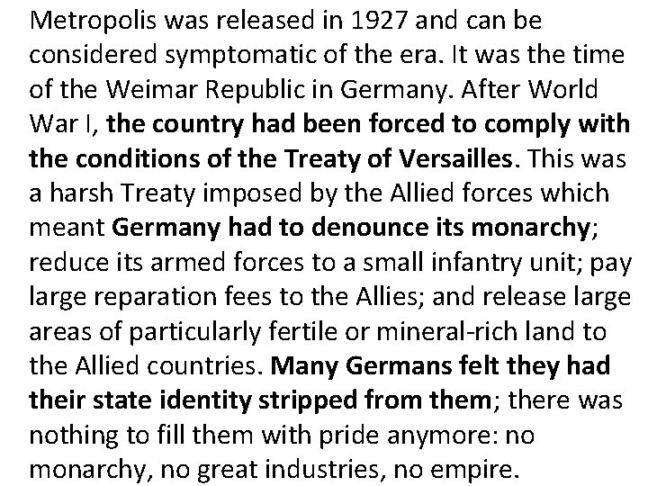 Metropolis was released in 1927 and can be considered symptomatic of the era. It Metropolis was released in 1927 and can be considered symptomatic of the era. It