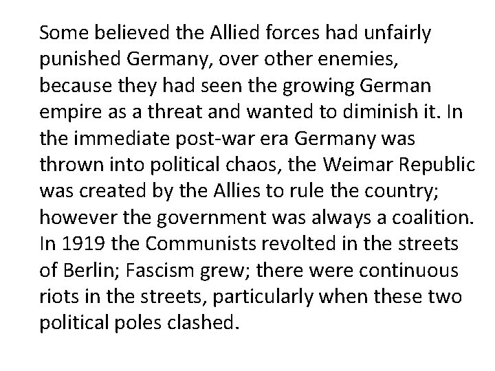 Some believed the Allied forces had unfairly punished Germany, over other enemies, because they Some believed the Allied forces had unfairly punished Germany, over other enemies, because they