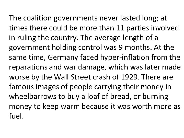 The coalition governments never lasted long; at times there could be more than 11 The coalition governments never lasted long; at times there could be more than 11