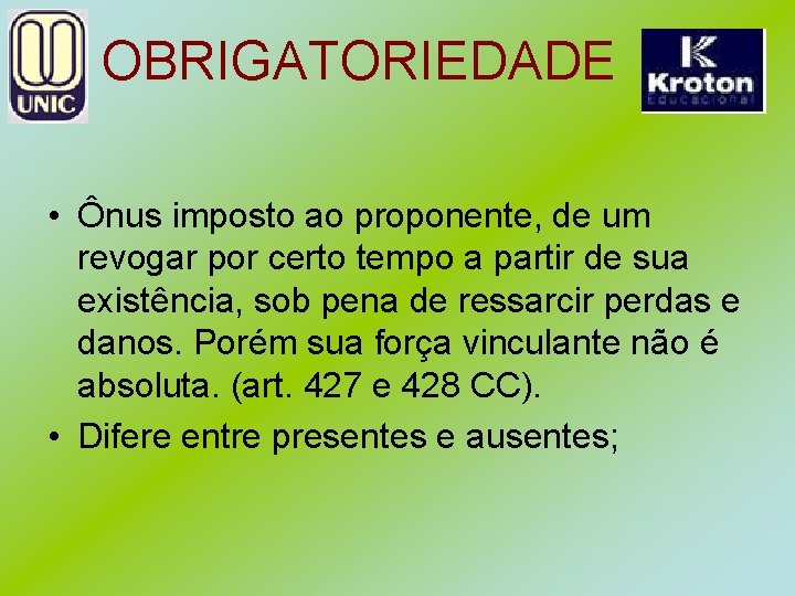 OBRIGATORIEDADE • Ônus imposto ao proponente, de um revogar por certo tempo a partir