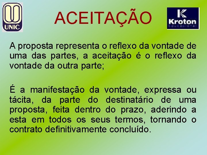 ACEITAÇÃO A proposta representa o reflexo da vontade de uma das partes, a aceitação