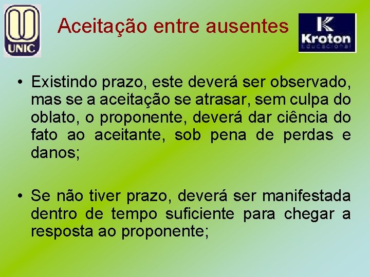 Aceitação entre ausentes • Existindo prazo, este deverá ser observado, mas se a aceitação