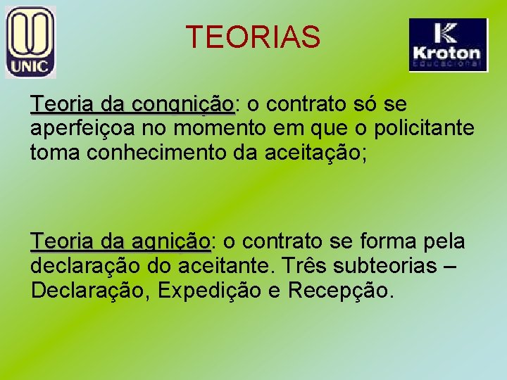 TEORIAS Teoria da congnição: congnição o contrato só se aperfeiçoa no momento em que