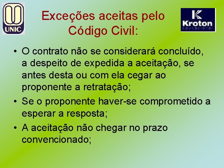 Exceções aceitas pelo Código Civil: • O contrato não se considerará concluído, a despeito