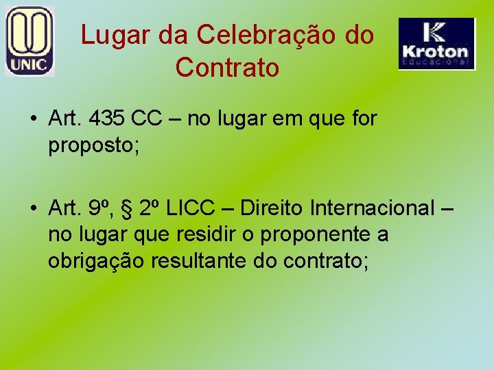 Lugar da Celebração do Contrato • Art. 435 CC – no lugar em que