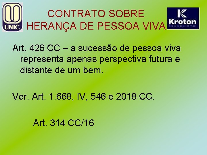 CONTRATO SOBRE HERANÇA DE PESSOA VIVA Art. 426 CC – a sucessão de pessoa