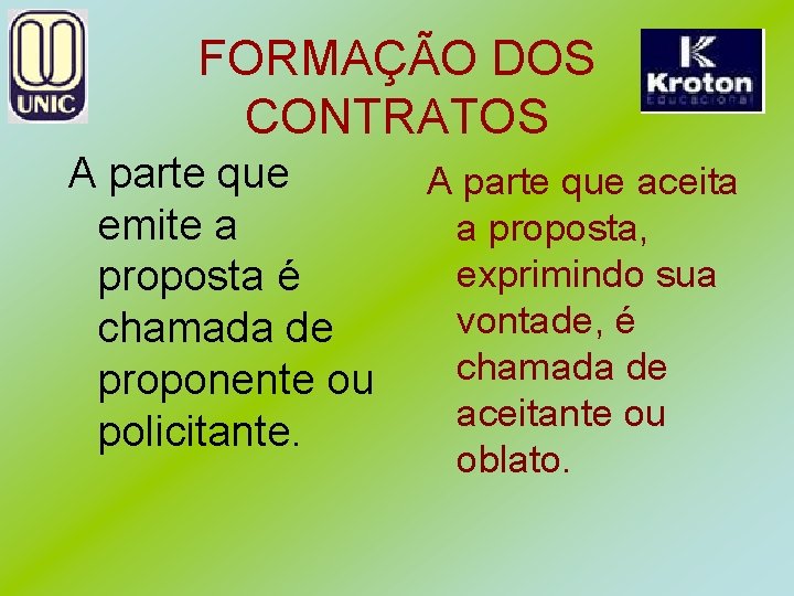 FORMAÇÃO DOS CONTRATOS A parte que emite a proposta é chamada de proponente ou