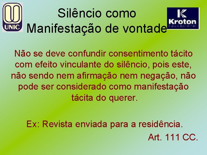 Silêncio como Manifestação de vontade Não se deve confundir consentimento tácito com efeito vinculante