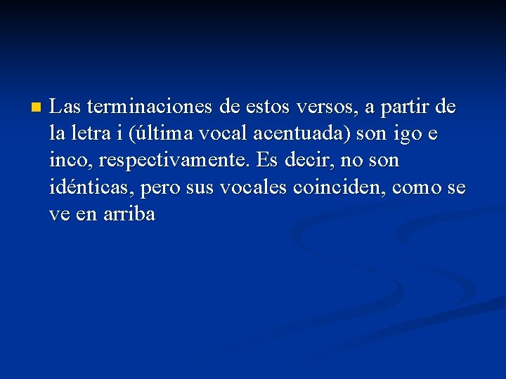 n Las terminaciones de estos versos, a partir de la letra i (última vocal