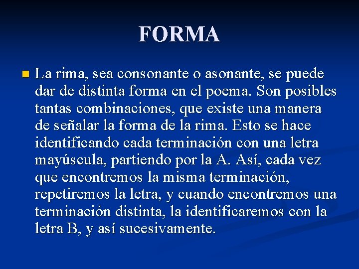 FORMA n La rima, sea consonante o asonante, se puede dar de distinta forma