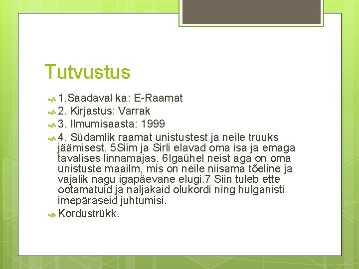 Tutvustus 1. Saadaval ka: E-Raamat 2. Kirjastus: Varrak 3. Ilmumisaasta: 1999 4. Südamlik raamat