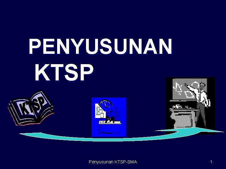 PENYUSUNAN KTSP Penyusunan KTSP-SMA 1 