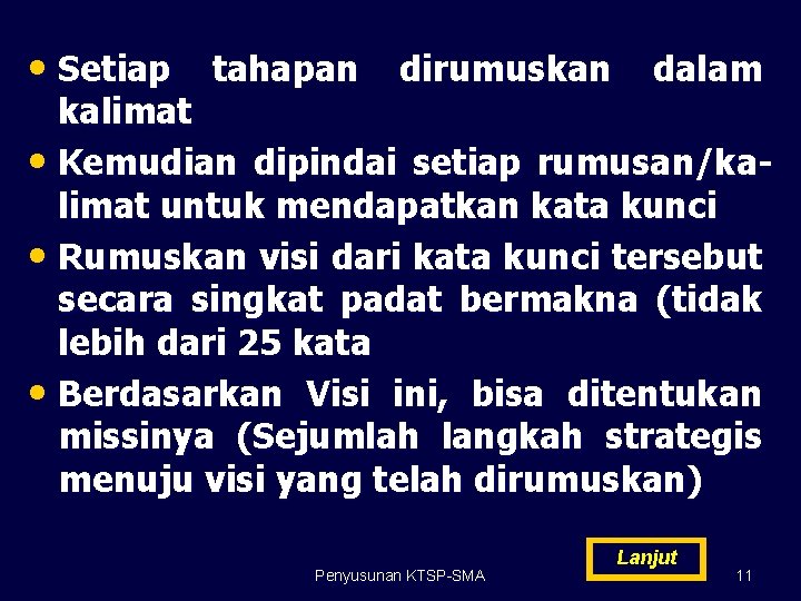  • Setiap tahapan dirumuskan dalam kalimat • Kemudian dipindai setiap rumusan/kalimat untuk mendapatkan