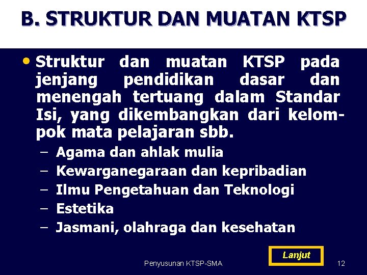 B. STRUKTUR DAN MUATAN KTSP • Struktur dan muatan KTSP pada jenjang pendidikan dasar