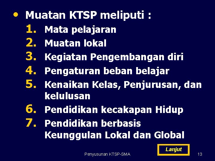  • Muatan KTSP meliputi : 1. 2. 3. 4. 5. 6. 7. Mata