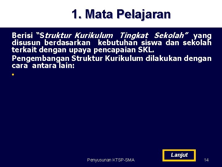 1. Mata Pelajaran Berisi “Struktur Kurikulum Tingkat Sekolah” yang disusun berdasarkan kebutuhan siswa dan