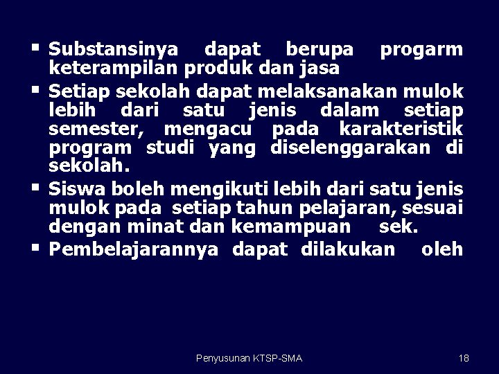 § Substansinya § § § dapat berupa progarm keterampilan produk dan jasa Setiap sekolah