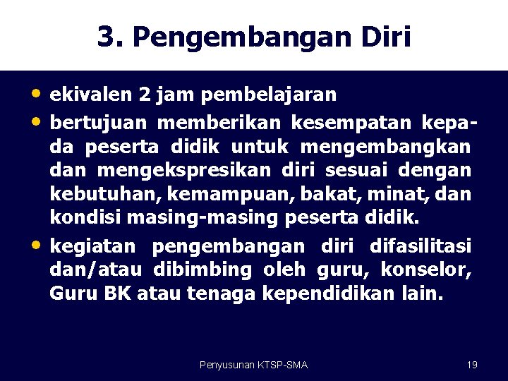 3. Pengembangan Diri • ekivalen 2 jam pembelajaran • bertujuan memberikan kesempatan kepa- •