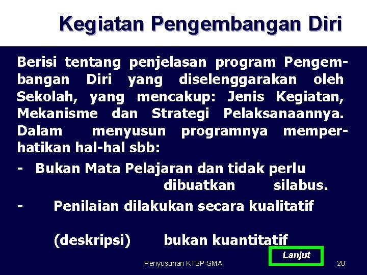 Kegiatan Pengembangan Diri Berisi tentang penjelasan program Pengembangan Diri yang diselenggarakan oleh Sekolah, yang