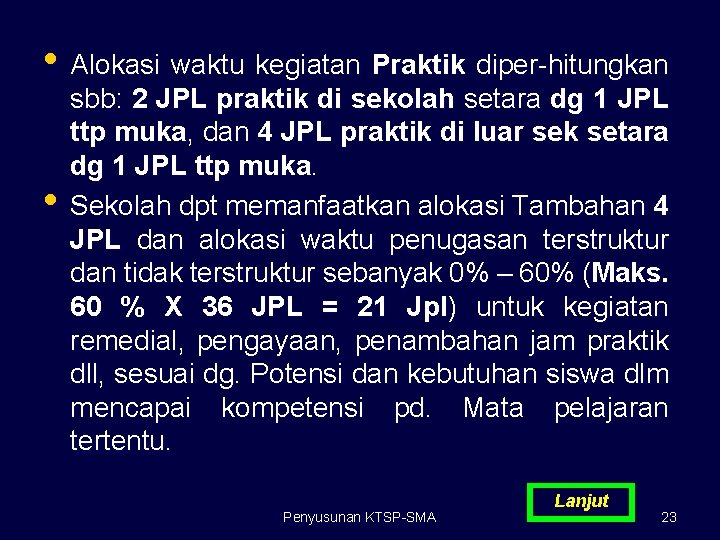  • Alokasi waktu kegiatan Praktik diper-hitungkan • sbb: 2 JPL praktik di sekolah