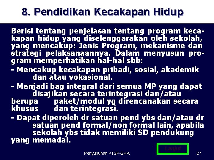 8. Pendidikan Kecakapan Hidup Berisi tentang penjelasan tentang program kecakapan hidup yang diselenggarakan oleh