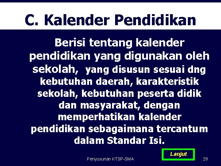 C. Kalender Pendidikan Berisi tentang kalender pendidikan yang digunakan oleh sekolah, yang disusun sesuai