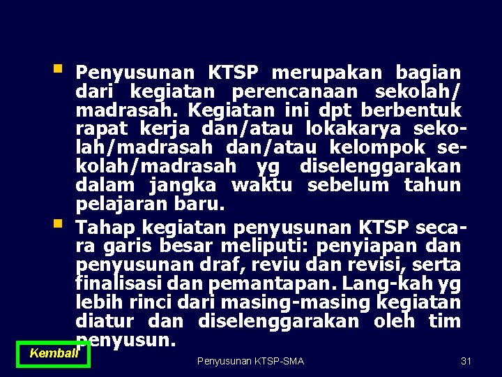 § § Penyusunan KTSP merupakan bagian dari kegiatan perencanaan sekolah/ madrasah. Kegiatan ini dpt