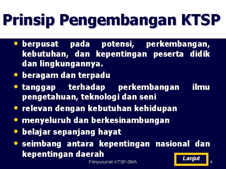 Prinsip Pengembangan KTSP • berpusat • • • pada potensi, perkembangan, kebutuhan, dan kepentingan