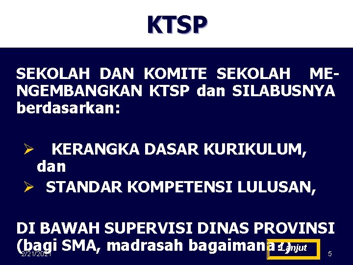 KTSP SEKOLAH DAN KOMITE SEKOLAH MENGEMBANGKAN KTSP dan SILABUSNYA berdasarkan: Ø KERANGKA DASAR KURIKULUM,