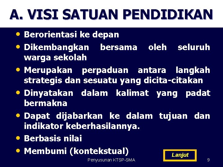 A. VISI SATUAN PENDIDIKAN • Berorientasi ke depan • Dikembangkan bersama oleh seluruh •